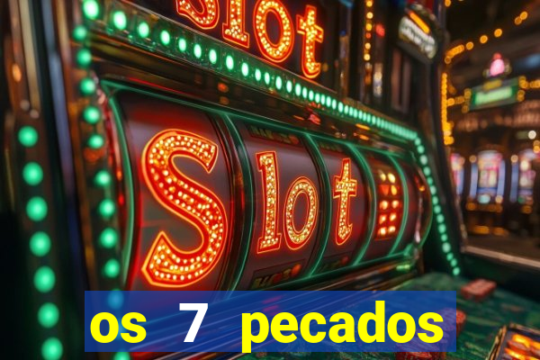 os 7 pecados capitais filme